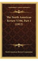 North American Review V196, Part 1 (1912)