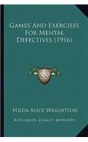 Games And Exercises For Mental Defectives (1916): (English)
