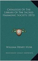Catalogue of the Library of the Sacred Harmonic Society (1872)