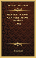 Meditations in Advent, on Creation, and on Providence (1865)