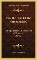 Iere, The Land Of The Humming Bird