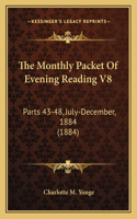 The Monthly Packet Of Evening Reading V8: Parts 43-48, July-December, 1884 (1884)(English)