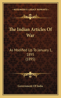 Indian Articles Of War: As Modified Up To January 1, 1895 (1895)