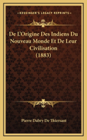 De L'Origine Des Indiens Du Nouveau Monde Et De Leur Civilisation (1883)