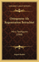 Ontogenese Als Regeneration Betrachtet