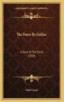 The Dawn By Galilee: A Story Of The Christ (1909)(English)