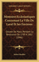Memoires Ecclesiastiques Concernant La Ville De Laval Et Ses Environs