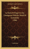 La Teoria Di Drago E Le Sue Conseguenze Politiche, Morali Ed Economiche (1906)