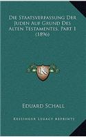 Staatsverfassung Der Juden Auf Grund Des Alten Testamentes, Part 1 (1896)