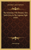The Victorious 77th Division, New York's Own, In The Argonne Fight (1919)
