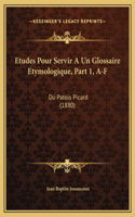 Etudes Pour Servir A Un Glossaire Etymologique, Part 1, A-F