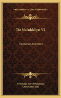 Mufaddaliyat V2: Translation And Notes: An Anthology Of Ancient Arabian Odes (1918)