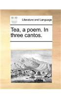 Tea, a Poem. in Three Cantos.
