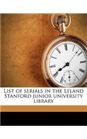 List of Serials in the Leland Stanford Junior University Library