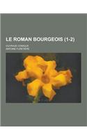 Le Roman Bourgeois; Ouvrage Comique (1-2)