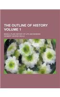 The Outline of History; Being a Plain History of Life and Mankind Volume 1