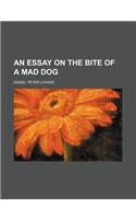 An Essay on the Bite of a Mad Dog