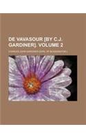 de Vavasour [By C.J. Gardiner]. Volume 2