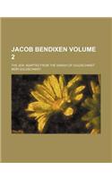 Jacob Bendixen Volume 2; The Jew Adapted from the Danish of Goldschmidt