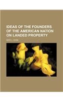 Ideas of the Founders of the American Nation on Landed Property