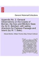 Appendix No. 2. General Observations on the Coasts of Borneo, the Sulu and Mindoro Seas (by Sir E. Belcher); With Sailing Directions for Palawan Passage and Island (by W. T. Bate).