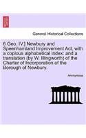 6 Geo. IV.] Newbury and Speenhamland Improvement ACT, with a Copious Alphabetical Index: And a Translation (by W. Illingworth) of the Charter of Incorporation of the Borough of Newbury.(English)