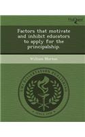 Factors That Motivate and Inhibit Educators to Apply for the Principalship