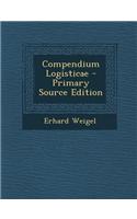 Compendium Logisticae - Primary Source Edition
