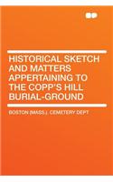 Historical Sketch and Matters Appertaining to the Copp's Hill Burial-Ground