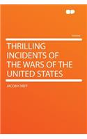 Thrilling Incidents of the Wars of the United States