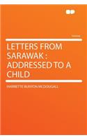 Letters from Sarawak: Addressed to a Child