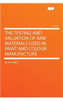The Testing and Valuation of Raw Materials Used in Paint and Colour Manufacture