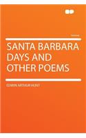 Santa Barbara Days and Other Poems