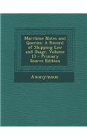 Maritime Notes and Queries: A Record of Shipping Law and Usage, Volume 13