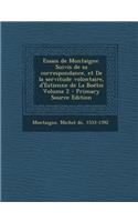 Essais de Montaigne. Suivis de Sa Correspondance, Et de La Servitude Volontaire, D'Estienne de La Boetie Volume 2