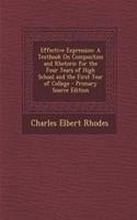 Effective Expression: A Textbook on Composition and Rhetoric for the Four Years of High School and the First Year of College