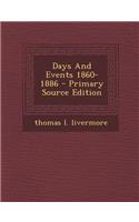 Days and Events 1860-1886 - Primary Source Edition