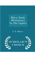 Mary Reed, Missionary to the Lepers - Scholar's Choice Edition