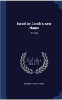 Israel or Jacob's new Name