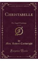 Christabelle, Vol. 2 of 3