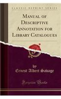 Manual of Descriptive Annotation for Library Catalogues (Classic Reprint)