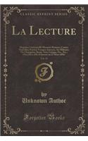 La Lecture, Vol. 35: Magazine Littï¿½raire Bi-Mensuel; Romans; Contes; Nouvelles; Poï¿½sies; Voyages; Sciences; Art Militaire; Vie Champï¿½tre; Beaux-Arts; Critique, Etc., Etc.; (Nos 205 ï¿½ 210; 10 Janvier Au 25 Mars 1896) (Classic Reprint): Magazine Littï¿½raire Bi-Mensuel; Romans; Contes; Nouvelles; Poï¿½sies; Voyages; Sciences; Art Militaire; Vie Champï¿½tre; Beaux-Arts; Critique, Etc