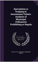 Speculation or Scalping in Amusement Tickets. Analysis of Municipal Ordinances Prohibiting or Regula