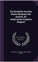 Ter Bruilofte Van Den Heere Abraham Des Amorie, En Jonkvrouwe Angelica Hugaert