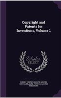 Copyright and Patents for Inventions, Volume 1