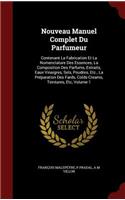 Nouveau Manuel Complet Du Parfumeur