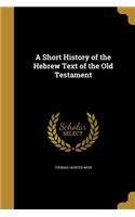 A Short History of the Hebrew Text of the Old Testament