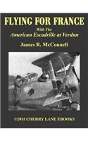 Flying for France: With the American Escadrille at Verdun