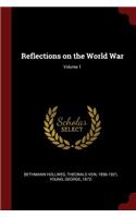 Reflections on the World War; Volume 1