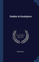 Studies In Eucalyptus